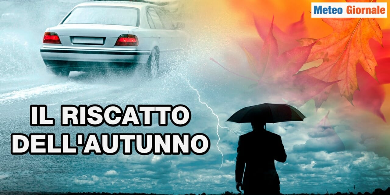 Meteo: ecco il riscatto dell’Autunno, tante perturbazioni in arrivo