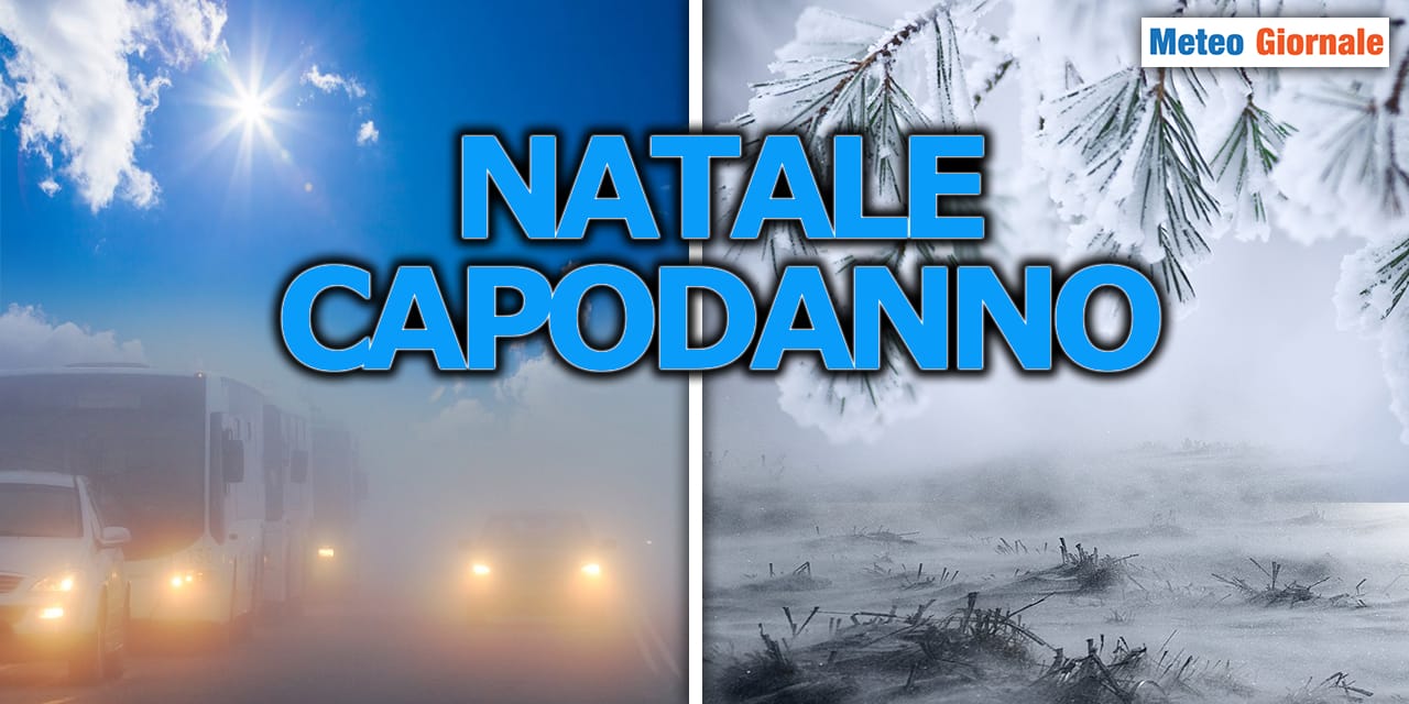 METEO 15 giorni, doppia ipotesi tra Natale e Capodanno