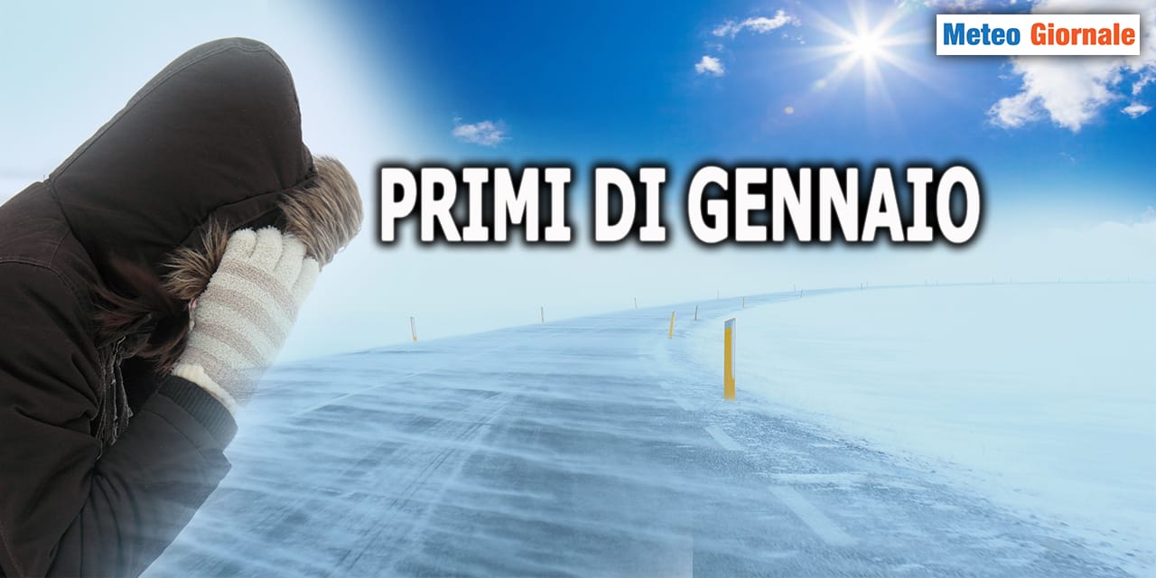 METEO 15 giorni, GENNAIO porterà grandi cambiamenti