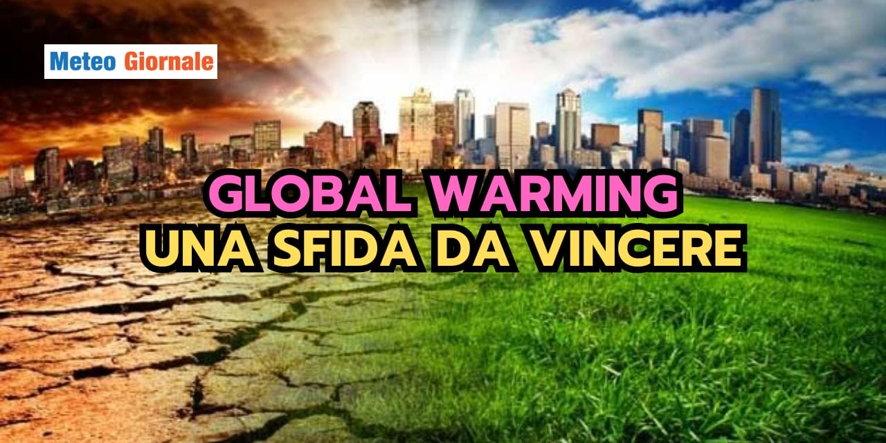 Il riscaldamento globale: una sfida meteo da vincere