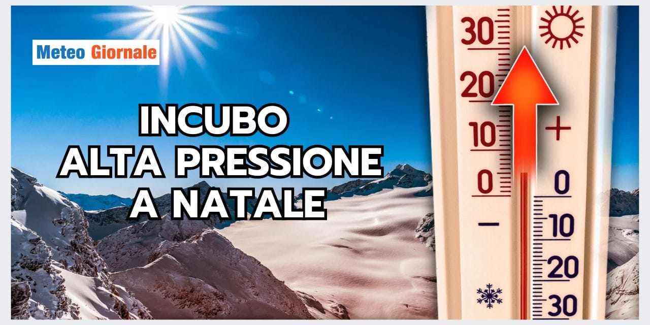 Meteo festività natalizie: INCUBO anticiclone di Natale