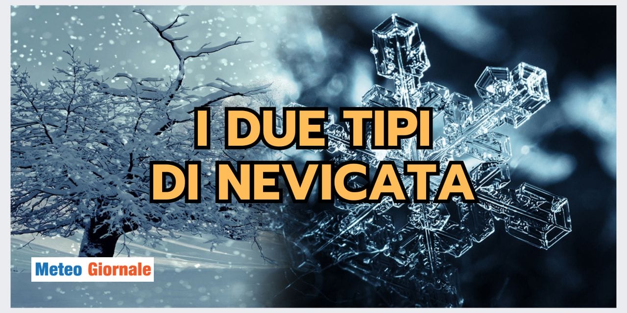 Meteo: i DUE tipi di NEVICATA