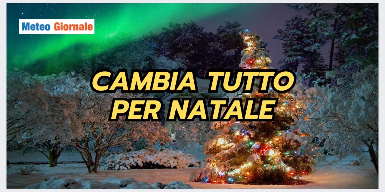 Meteo: RIBALTONE per NATALE