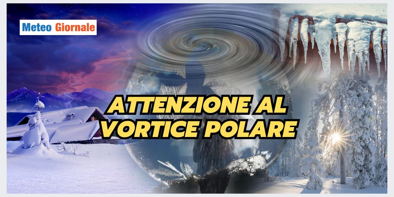 Vortice Polare impazzito: cambiamenti meteo importanti in arrivo