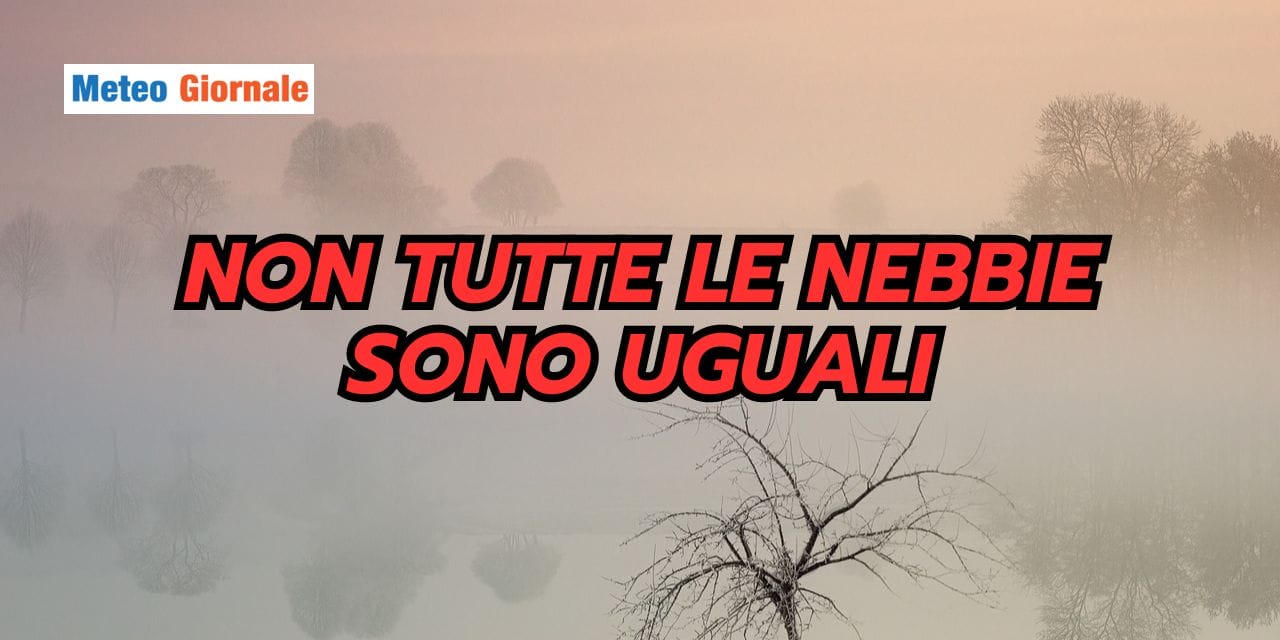 Meteo: non tutte le nebbie sono uguali...