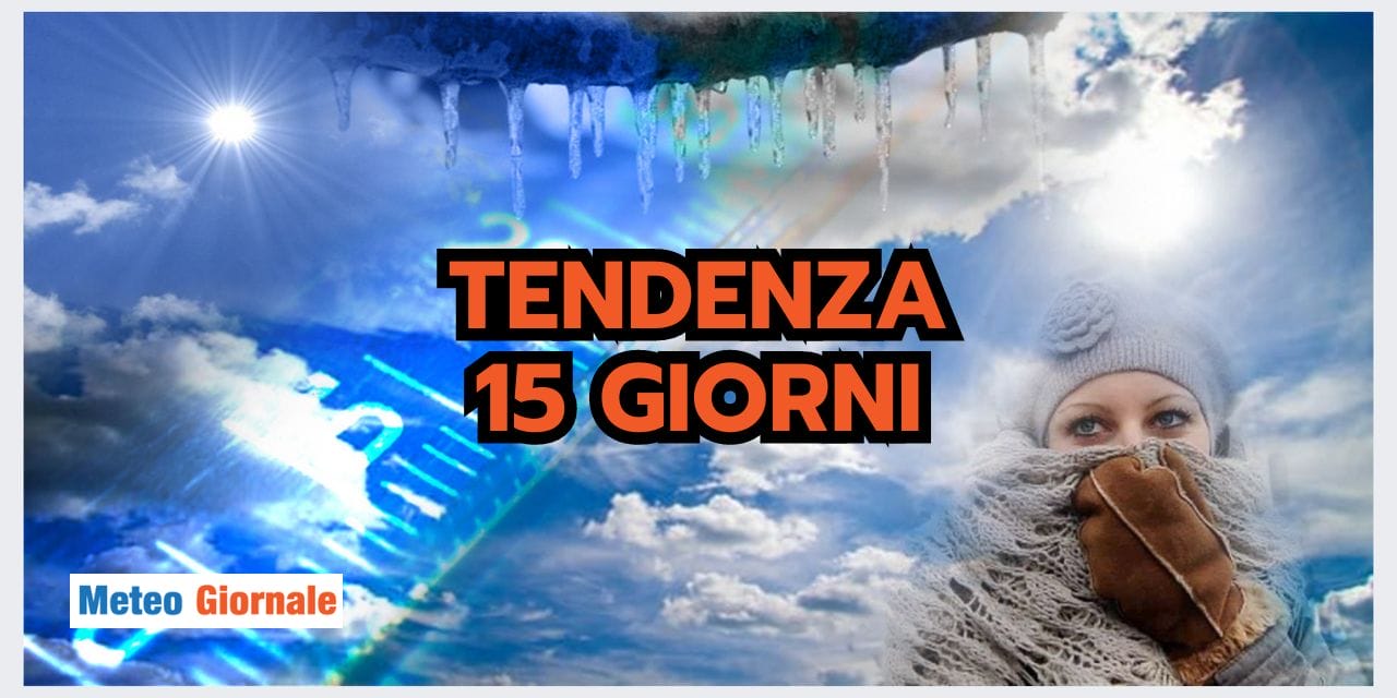 Meteo 15 giorni: freddo invernale, ecco da quando