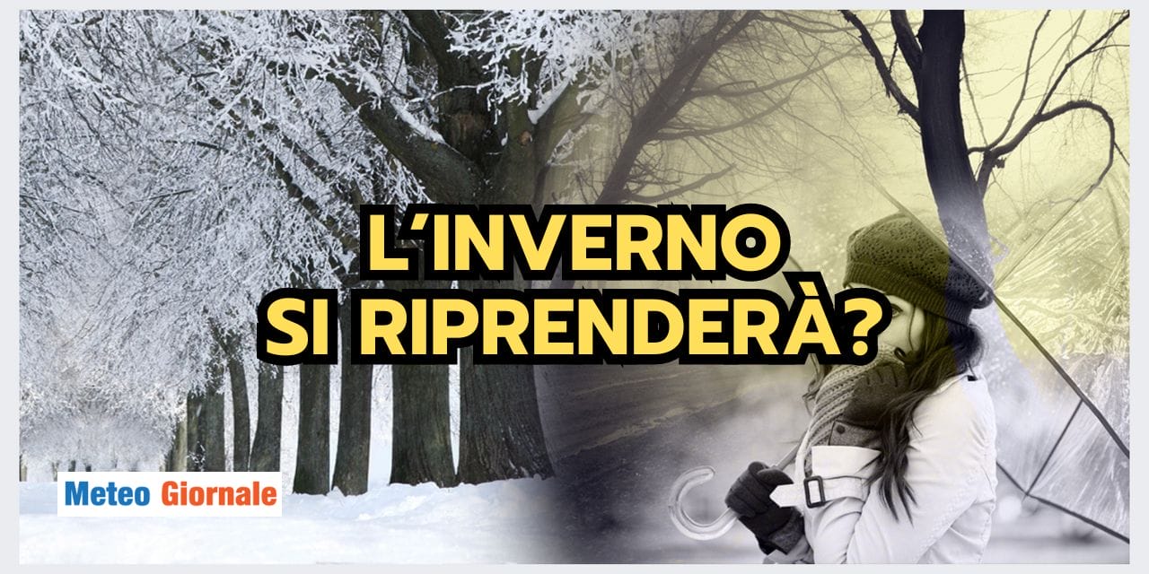 L’inverno è davvero finito? Paura meteo plausibile, anche se...