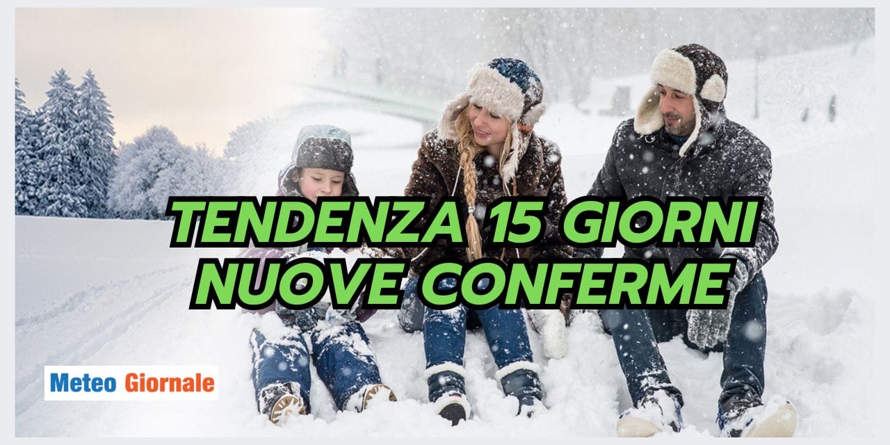 Meteo 15 giorni, ci sono importanti conferme