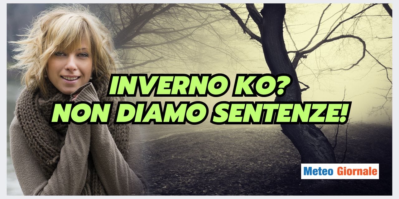 Inverno mai iniziato e già finito? Non siamo pessimisti nel meteo