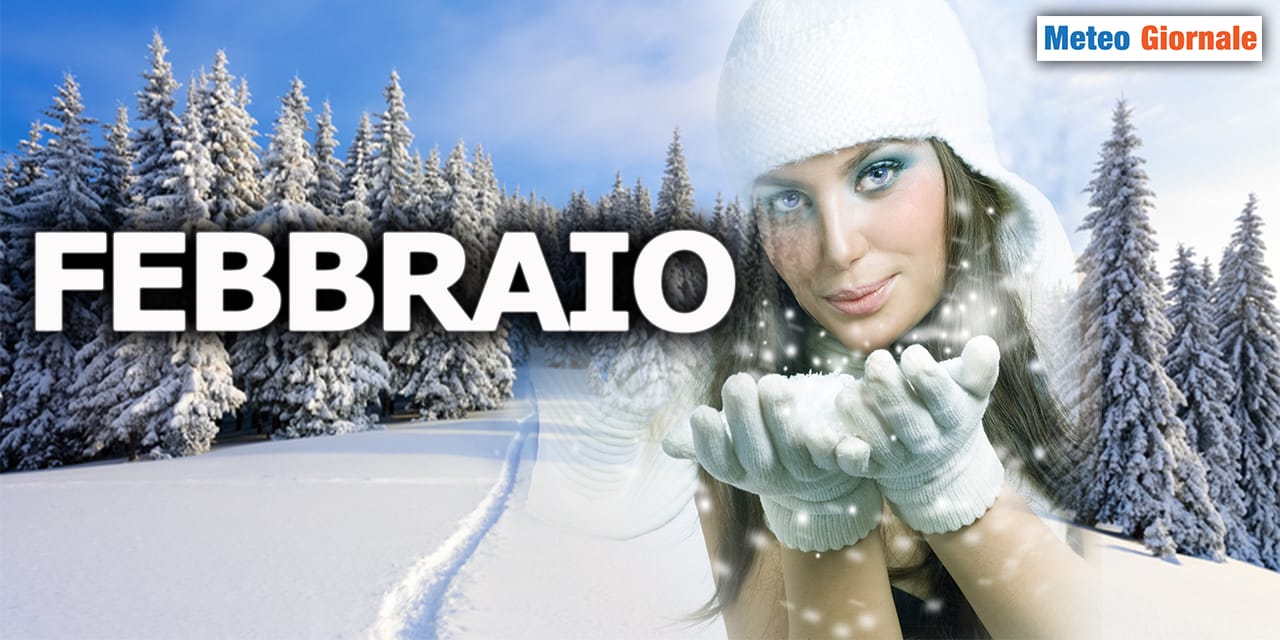 FEBBRAIO in Italia: il mese del meteo rigido e della NEVE