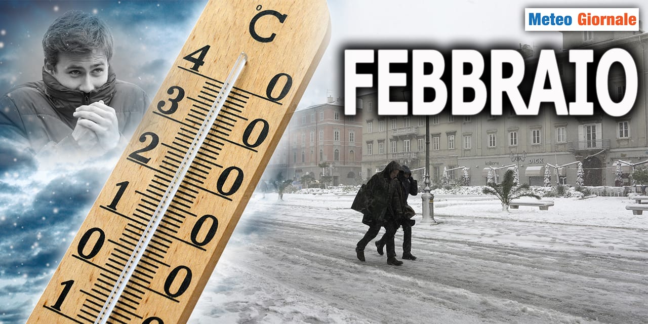 Qual è il giusto scenario METEO per FEBBRAIO? Scopriamolo