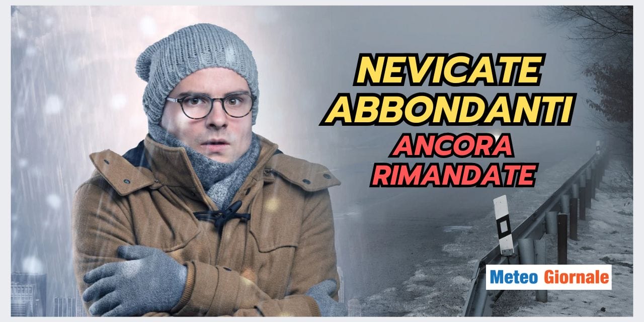 Meteo: abbondanti nevicate invernali...rimandate!