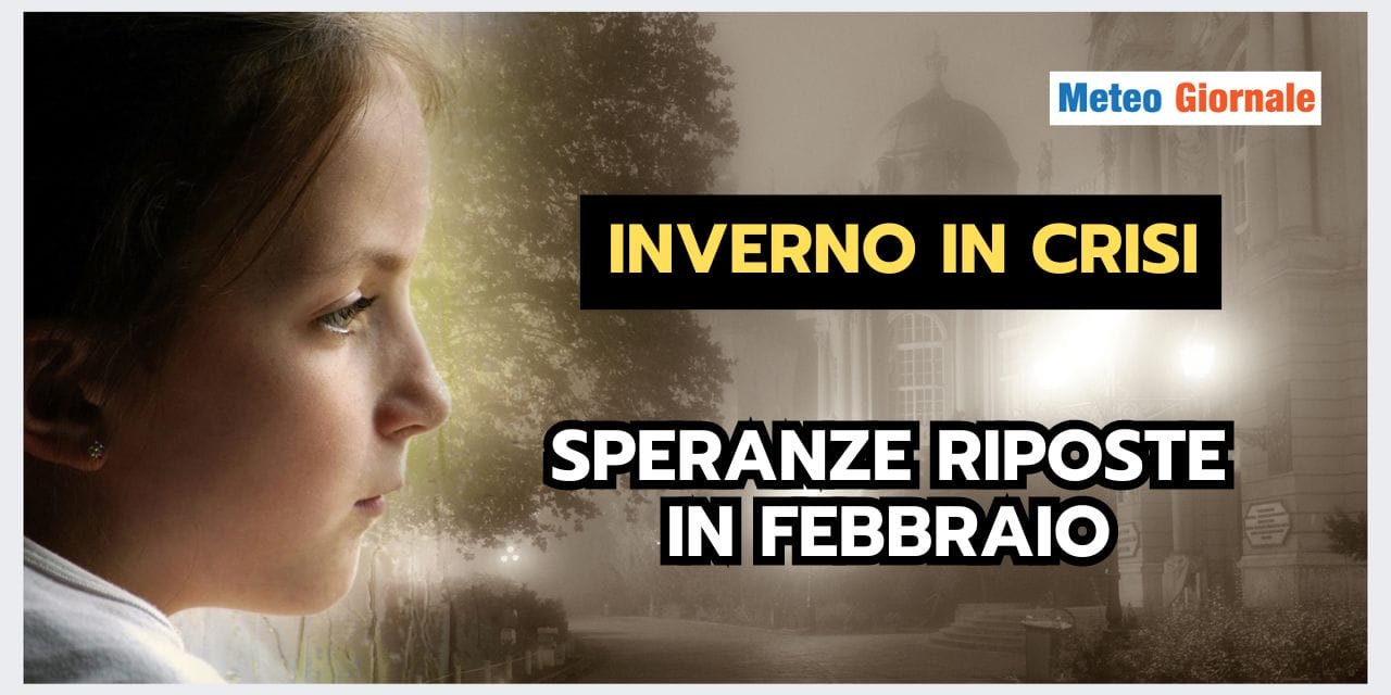 Meteo invernale in crisi, speranze in FEBBRAIO
