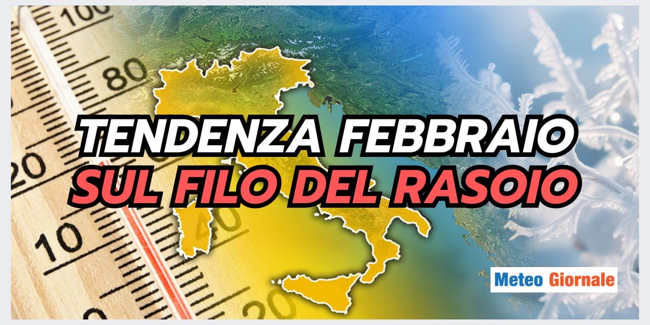 Meteo: INVERNO sul filo del rasoio, ecco i motivi