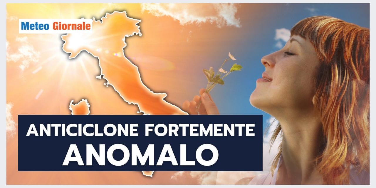Meteo: anticiclone simil-ESTIVO, cosa sta accadendo?