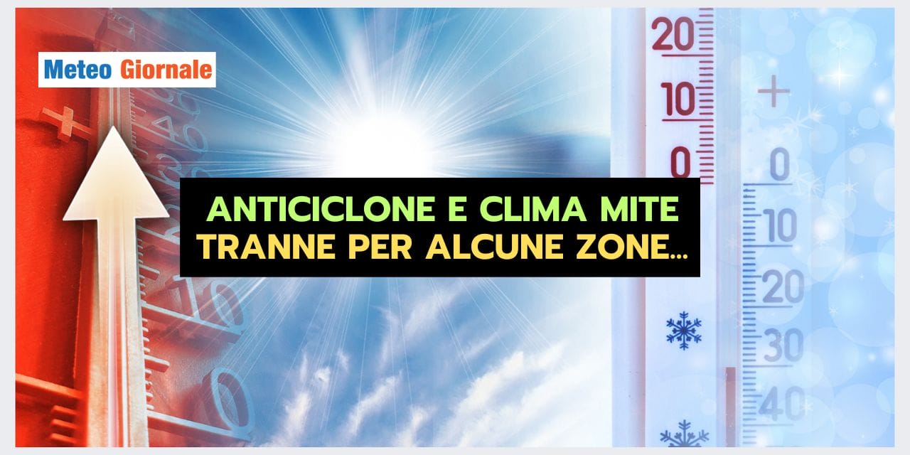 Meteo: sole e mitezza per quasi tutti, tranne alcune zone, ecco quali