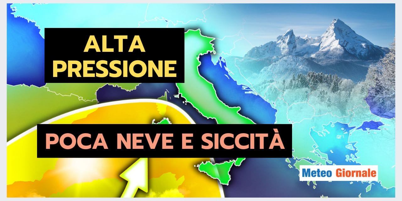 GRAVE SICCITA' e poca neve, un quadro meteo ALLARMANTE