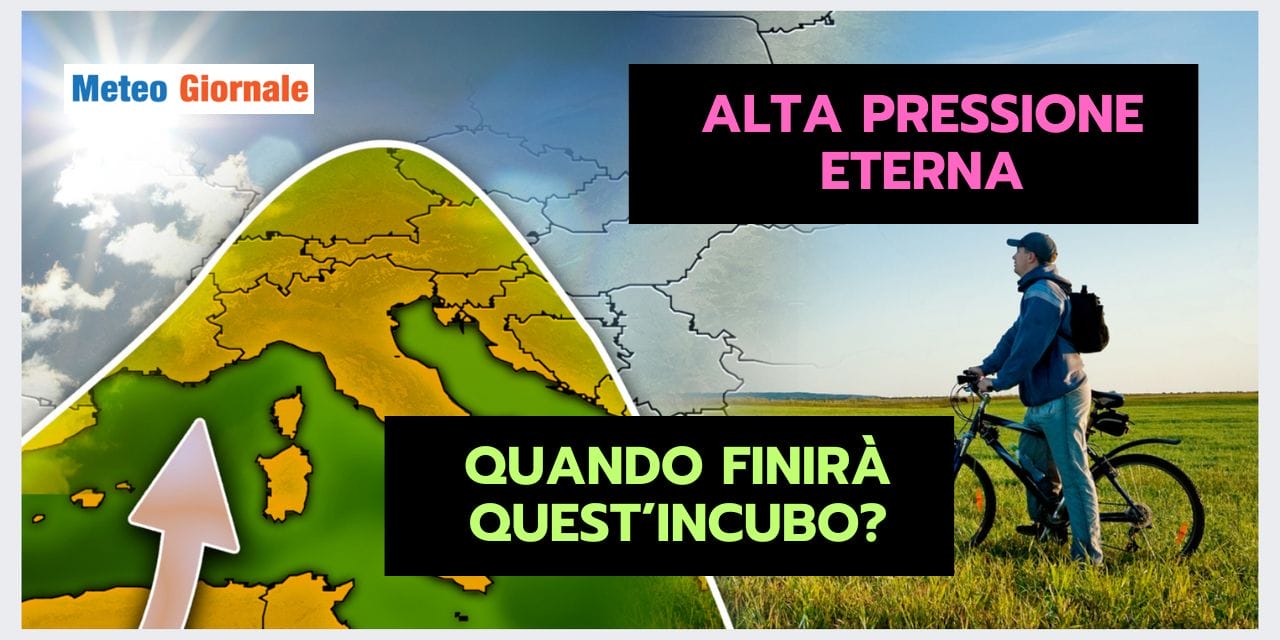 Meteo: anticiclone prolungato, a quando la sua fine?