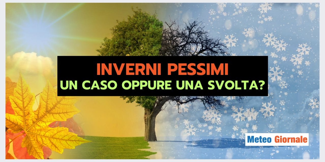 INVERNI SEMPRE PEGGIORI: un'analisi meteo