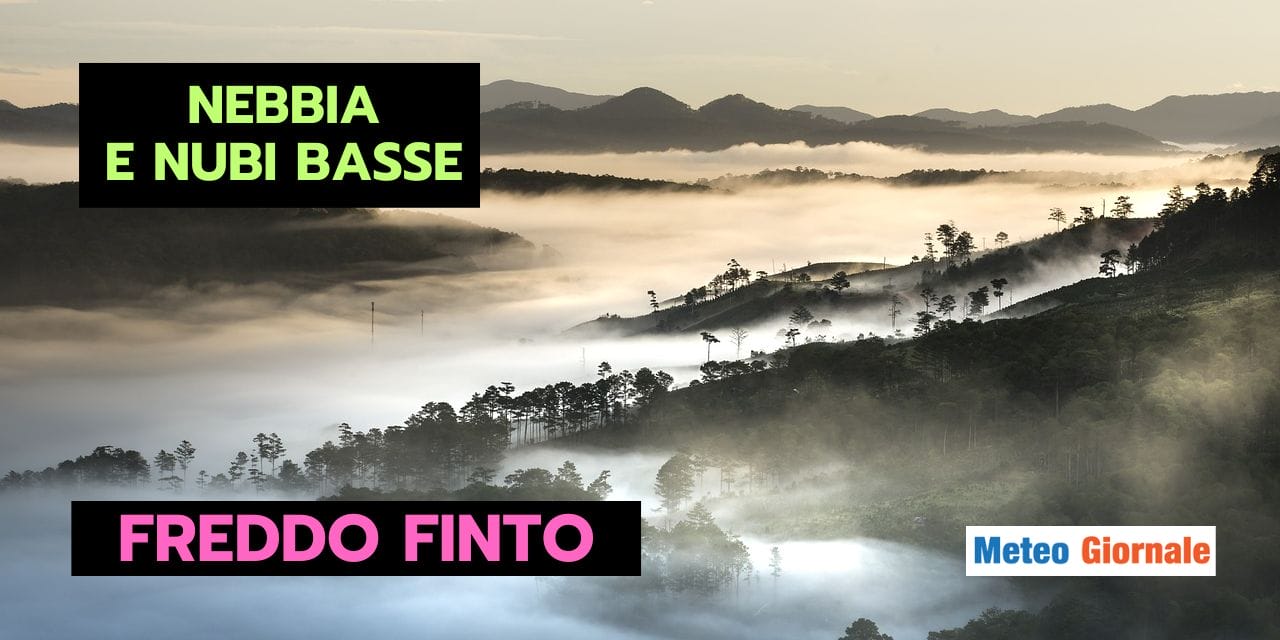 Meteo: freddo in PIANURA PADANA e in FONDOVALLE, ma è FITTIZIO!