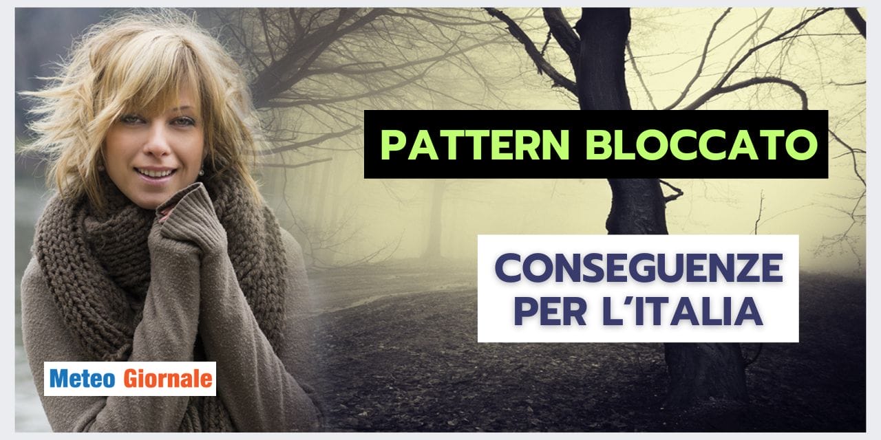 Meteo Europa: pattern BLOCCATO, pesanti conseguenze per l'Italia