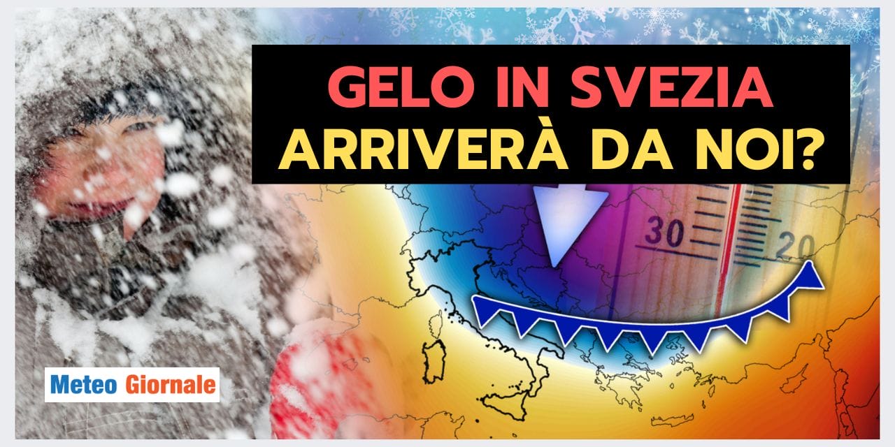 GELO ESTREMO in SVEZIA: conseguenze sul meteo in Italia