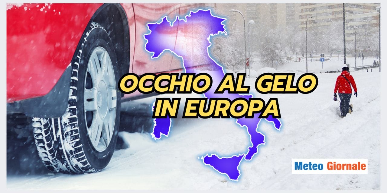 Meteo 15 giorni: attenzione al gelo in Europa