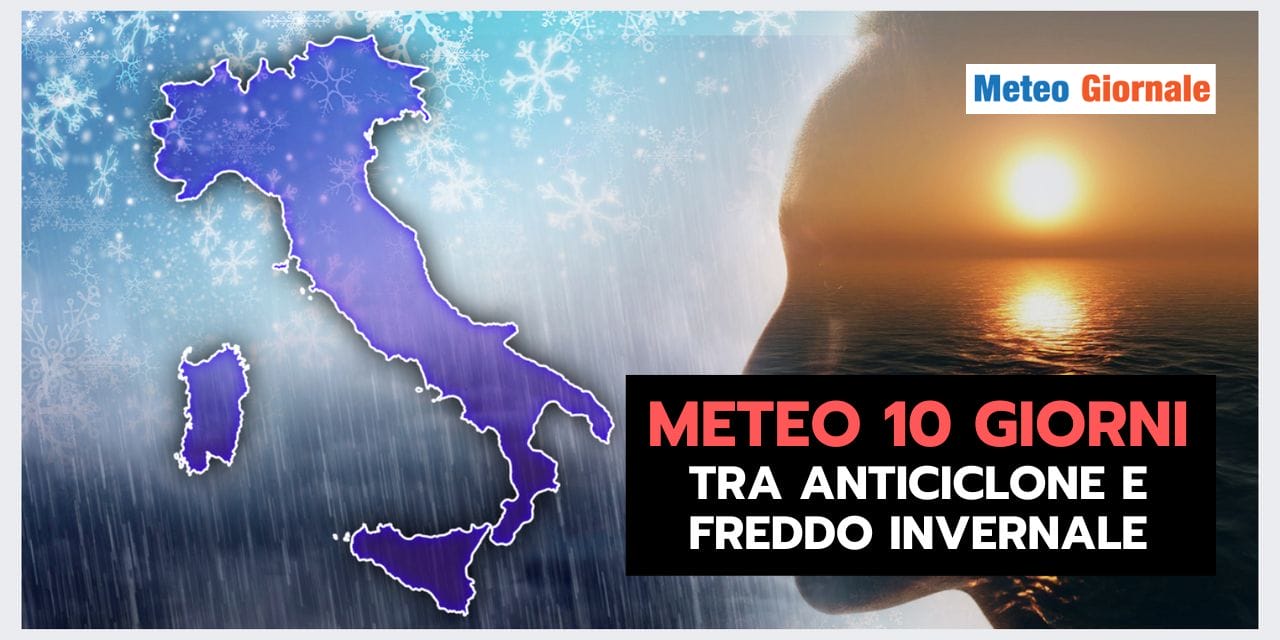 Meteo 10 giorni: tra alta pressione e freddo invernale