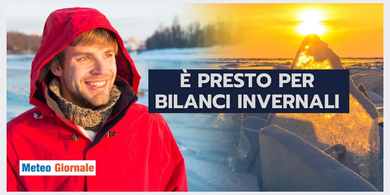 Bilancio meteo climatico invernale: non facciamolo ora!