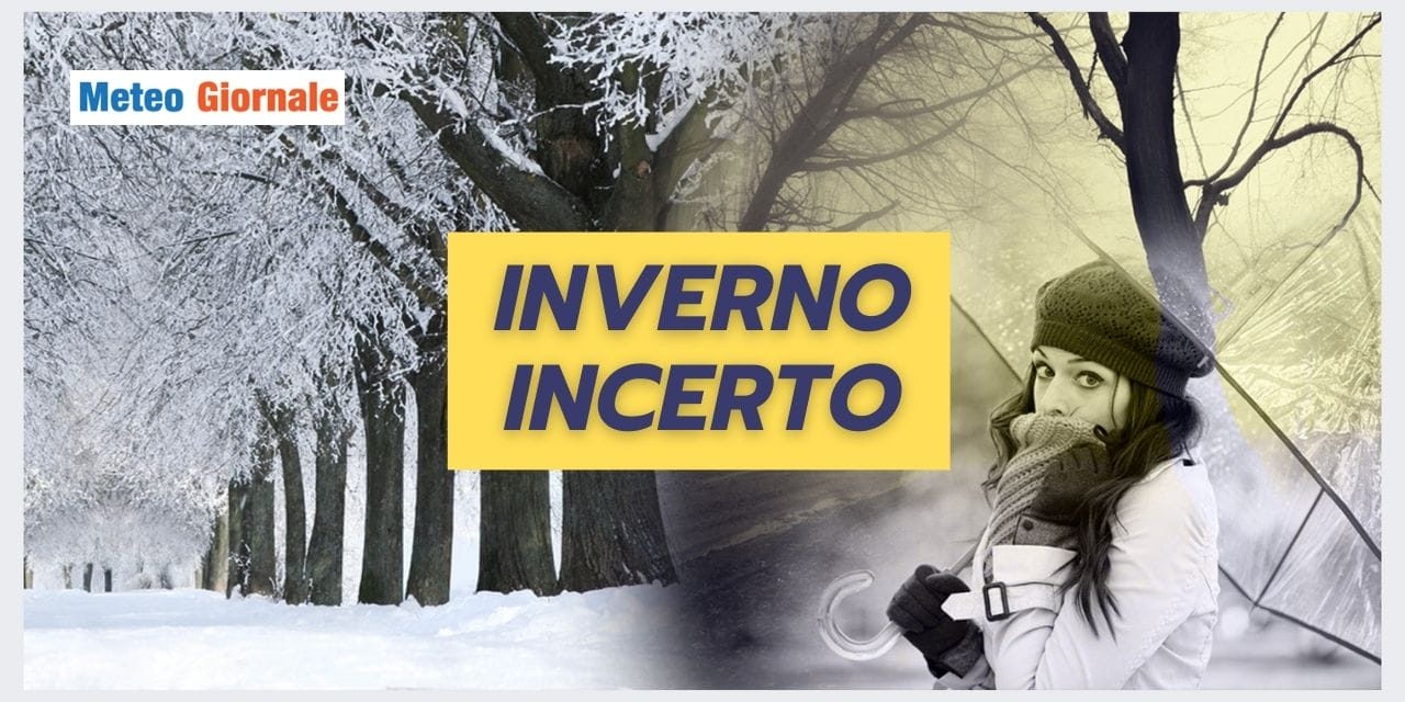 Meteo: INVERNO INCERTO, tanti eventi degni di nota