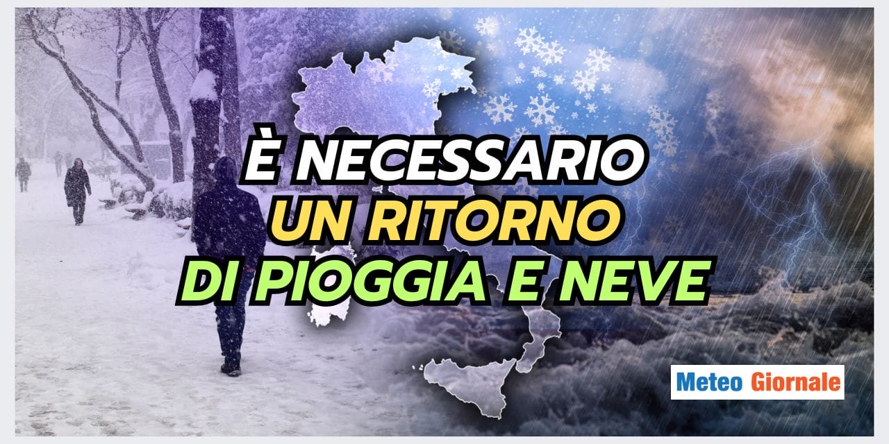 Meteo Italia: il ritorno AUSPICABILE di FREDDO e PIOGGE