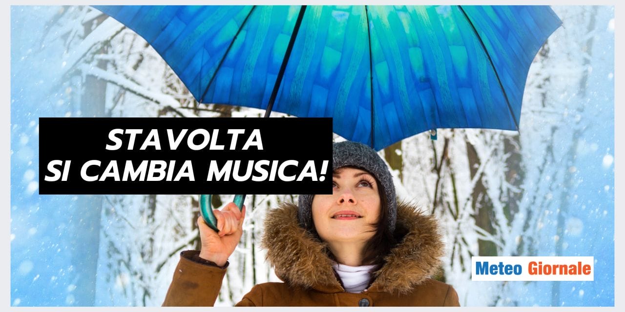 Meteo: CAMBIA TUTTO, stavolta ci siamo per davvero