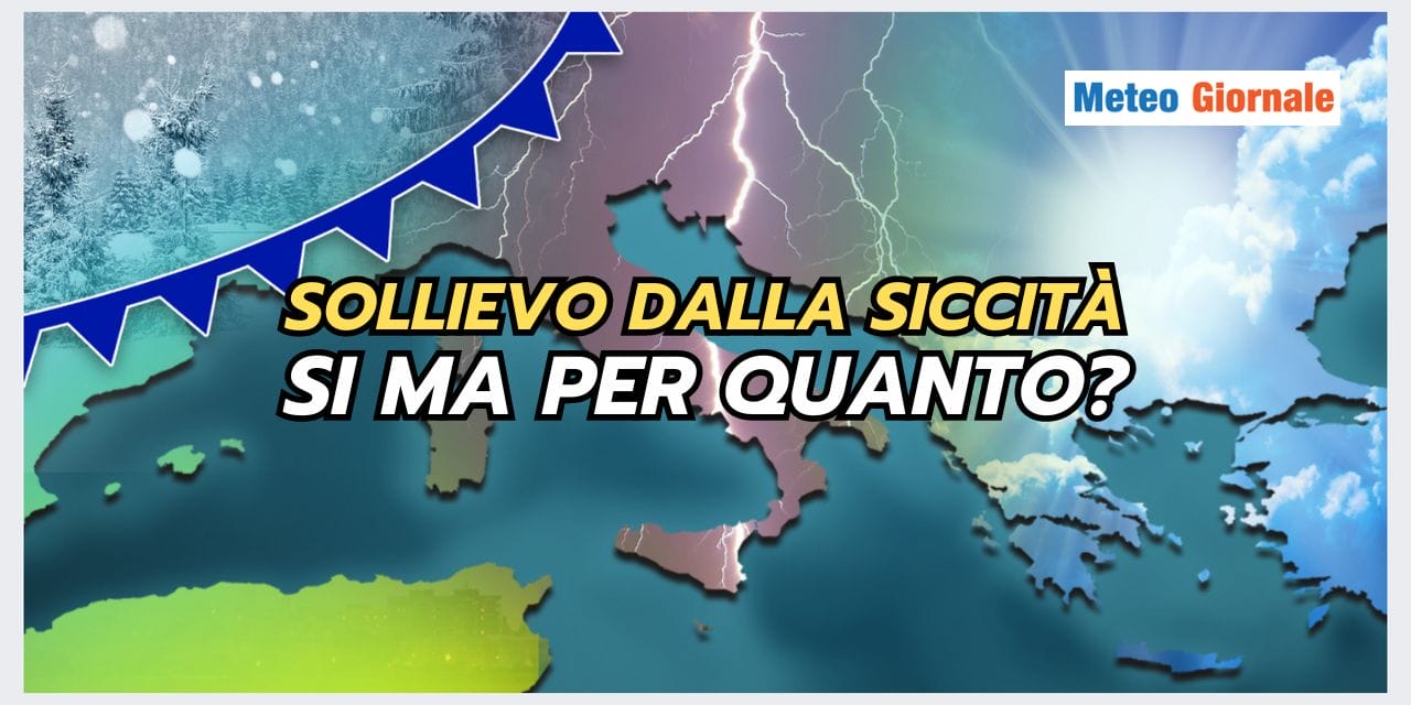 Meteo. Stop TEMPORANEO alla siccità: quanto durerà?