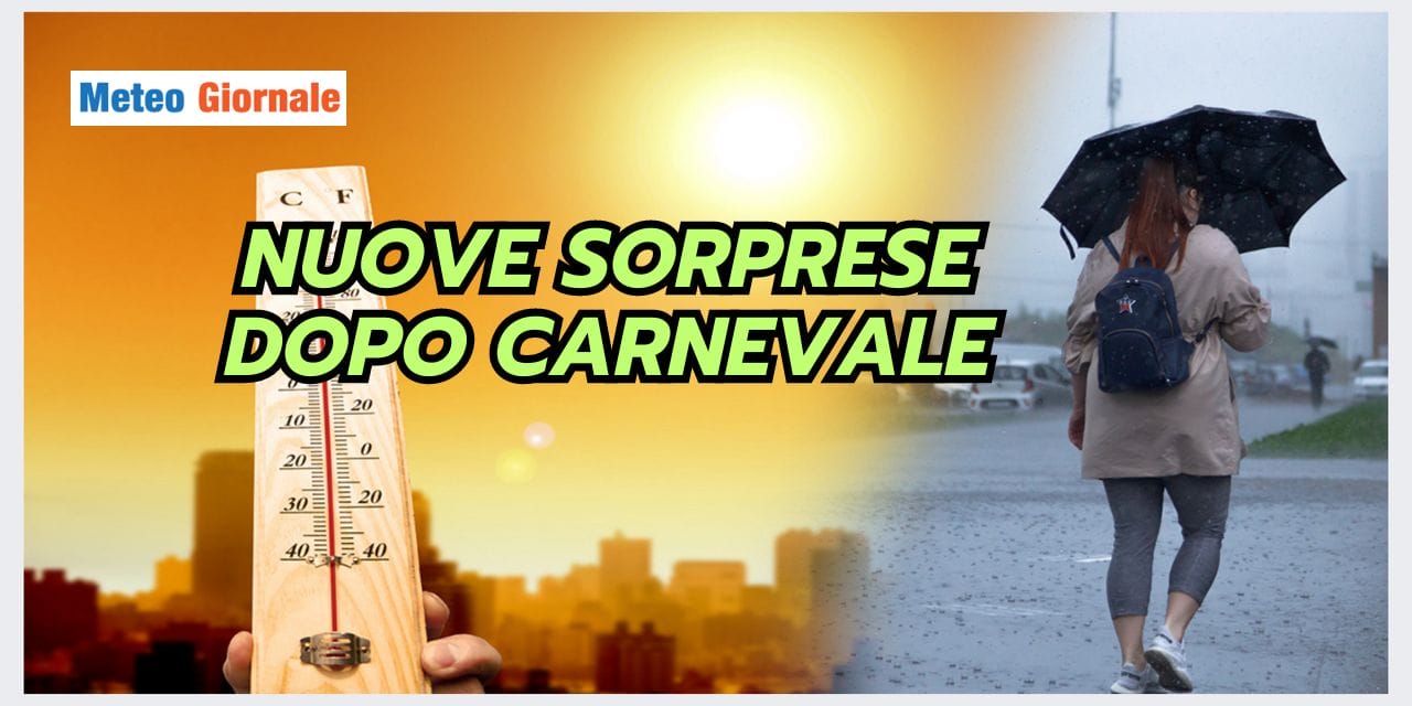 SORPRESE POST CARNEVALE, un’altra svolta meteo