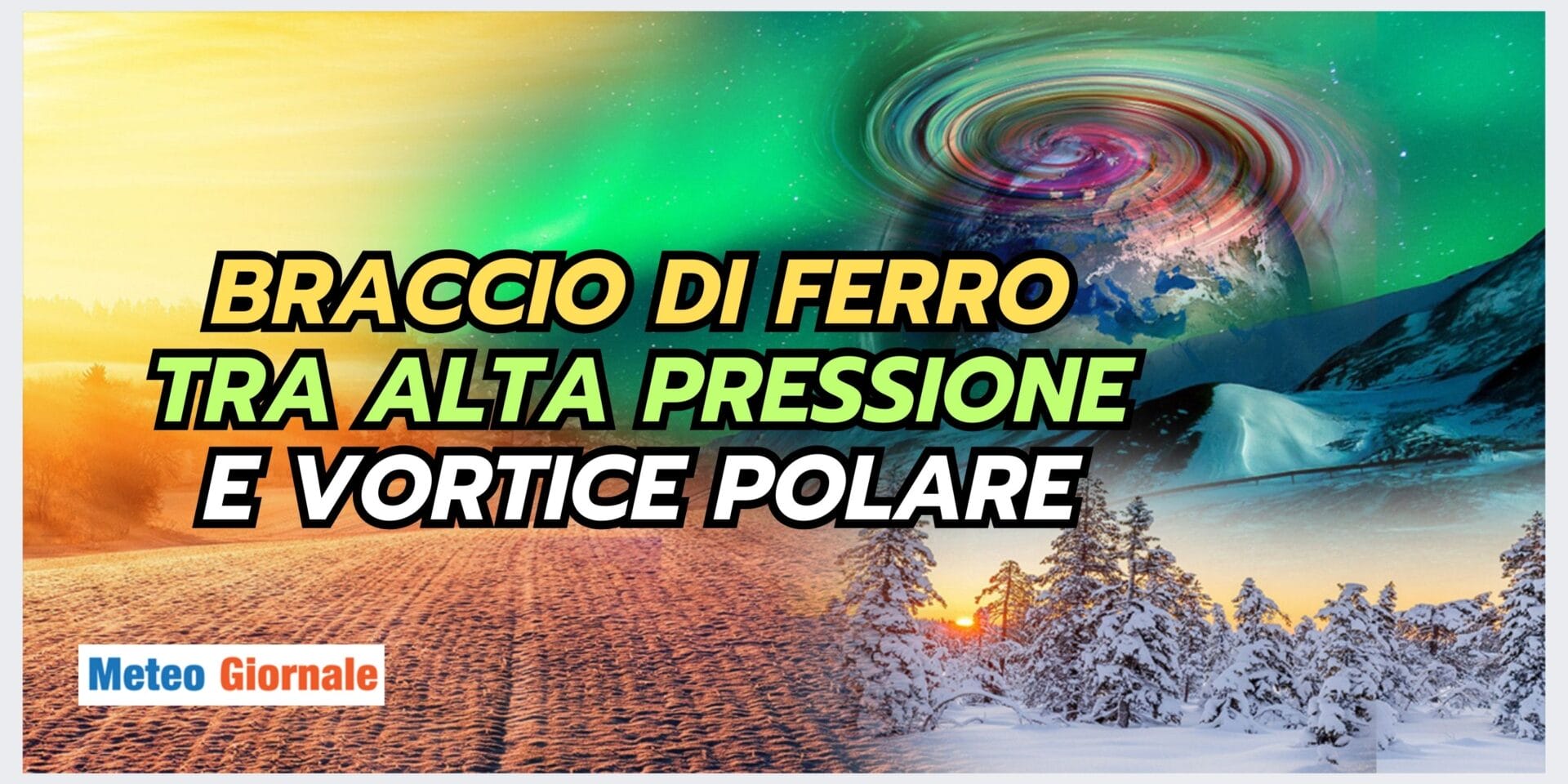 Tra Anticiclone e Vortice Polare, meteo agli antipodi