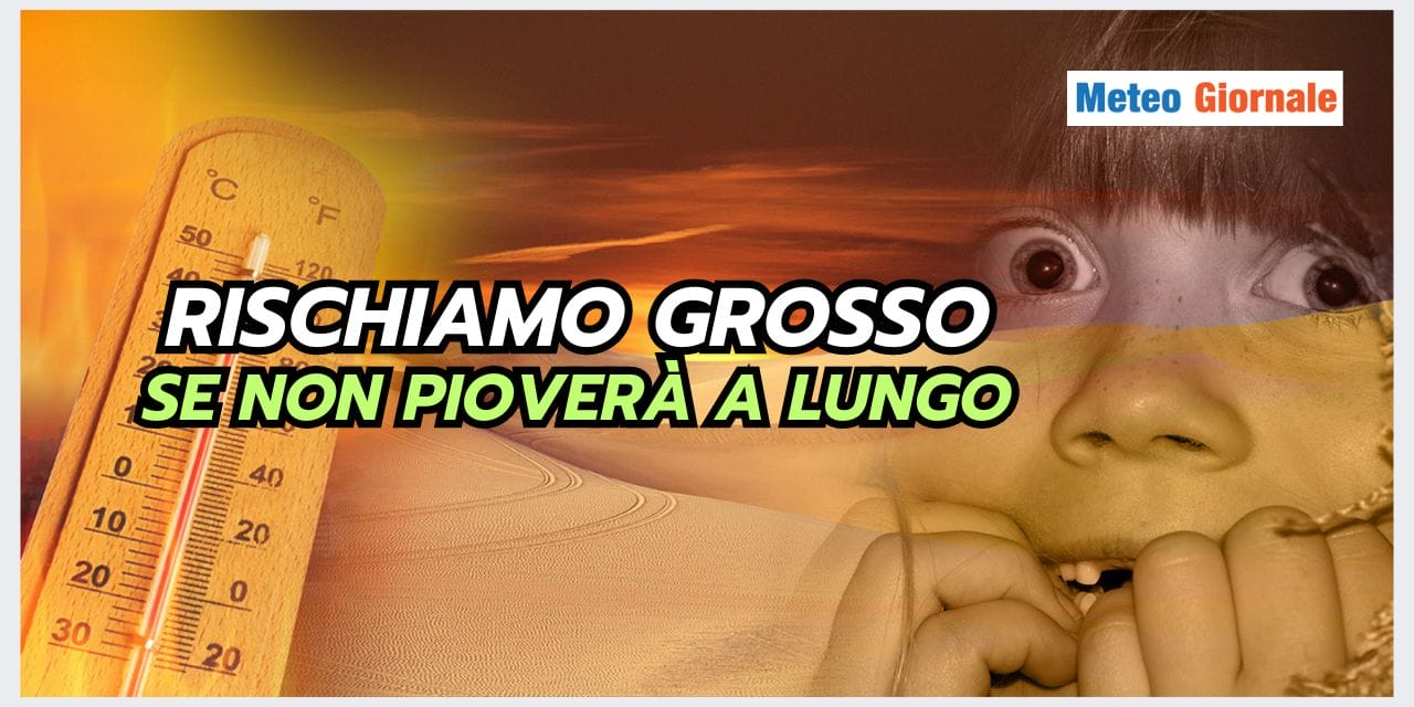 Meteo: possiamo rischiare grosso in vista dell'ESTATE. Ecco i motivi