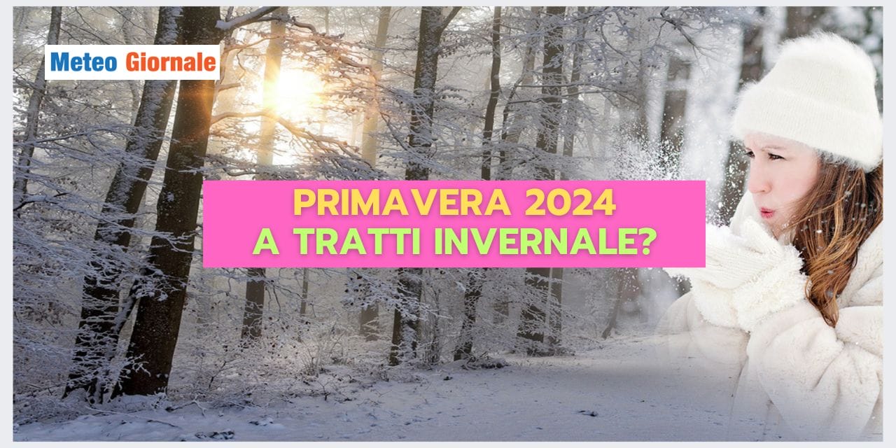 Meteo invernale in Primavera?