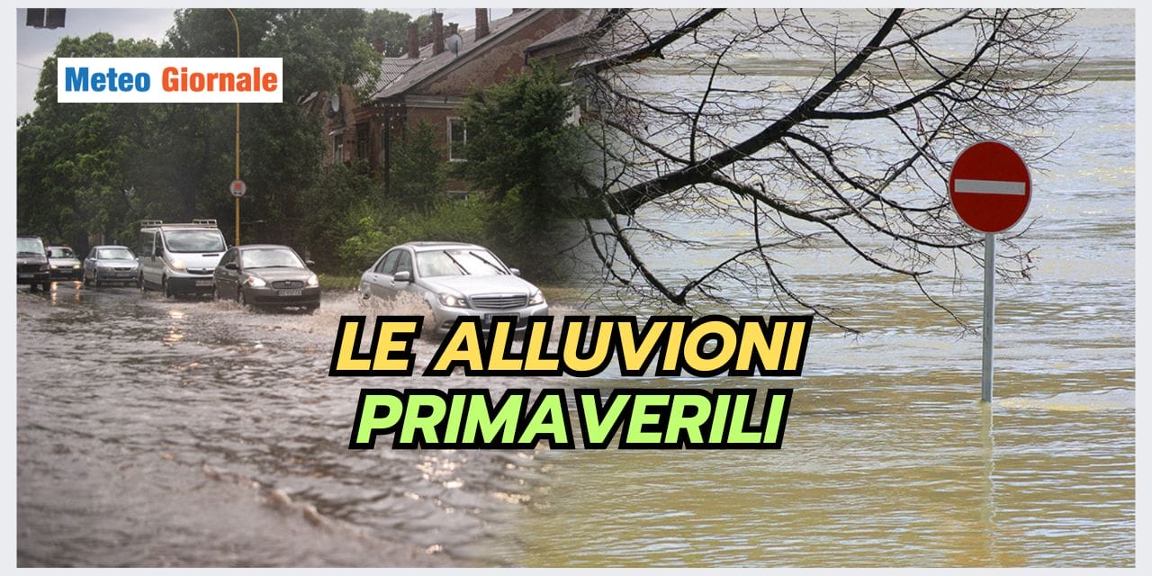 Alluvioni in Primavera: un pericolo meteo da monitorare
