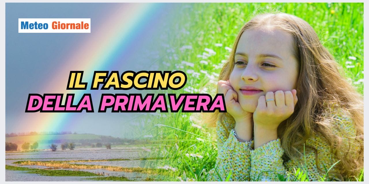 Il fascino indiscutibile del meteo in Primavera