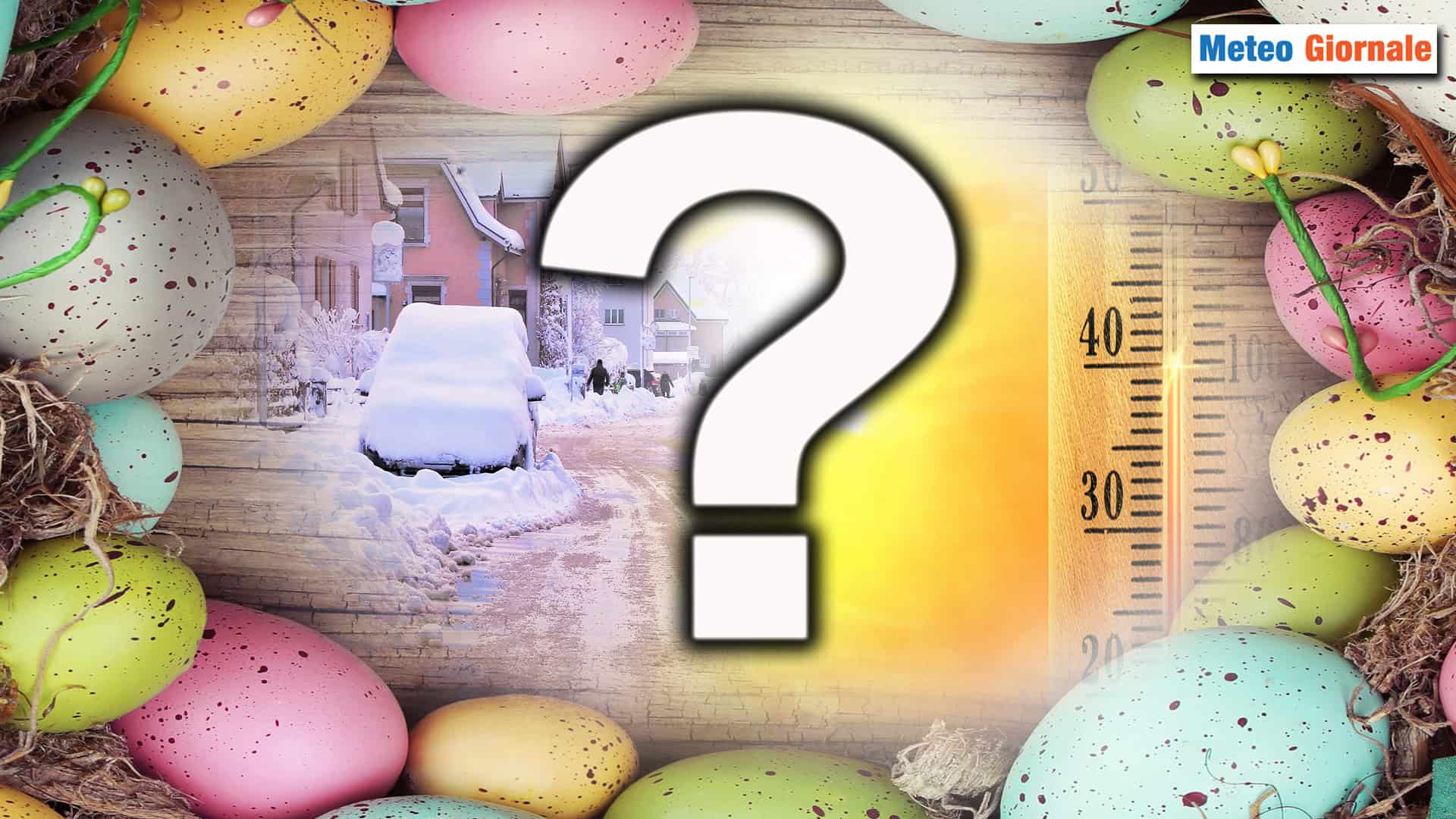 Meteo PASQUA: farà CALDO o nevicherà a bassa quota? Le ultimissime