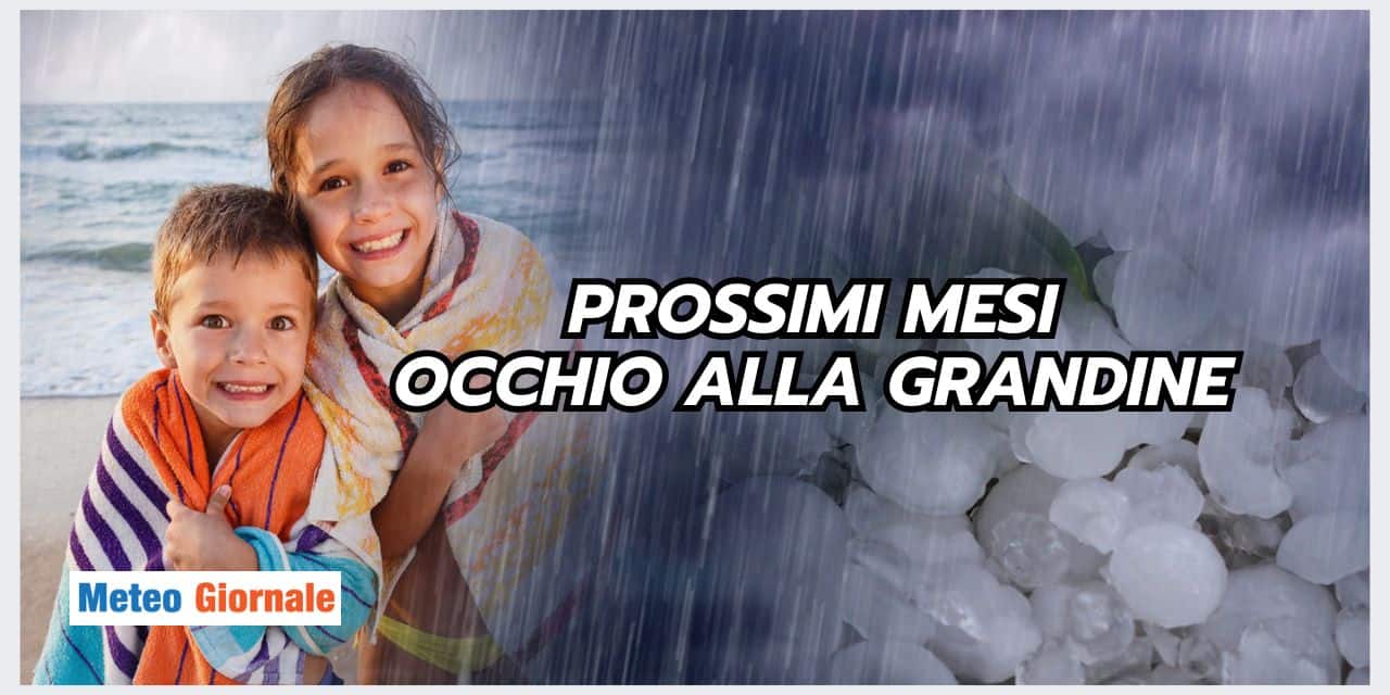 Meteo: Pericolo grandine nei prossimi mesi