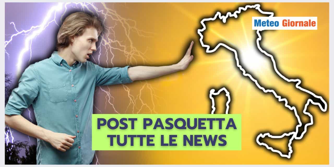 Evoluzione Meteo: Dopo Pasquetta Grosse Novità