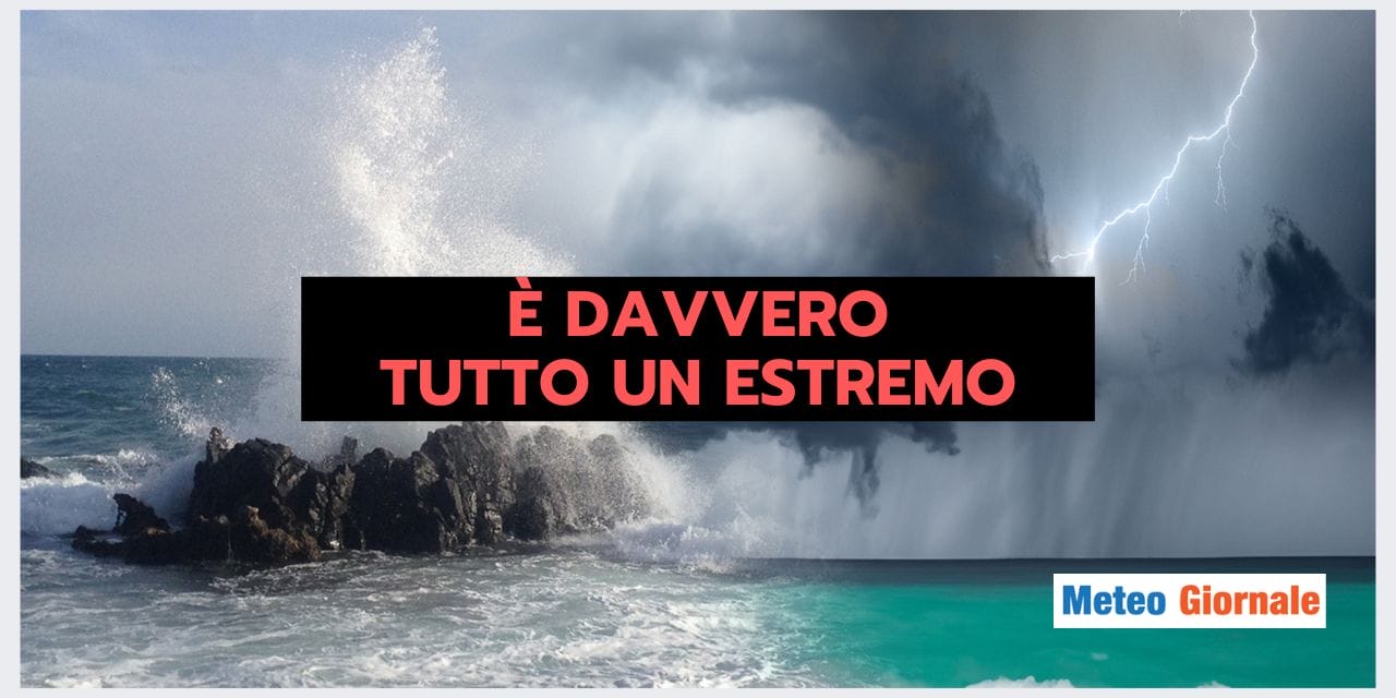 Condizioni meteo sempre più ESTREME: ne abbiamo prova