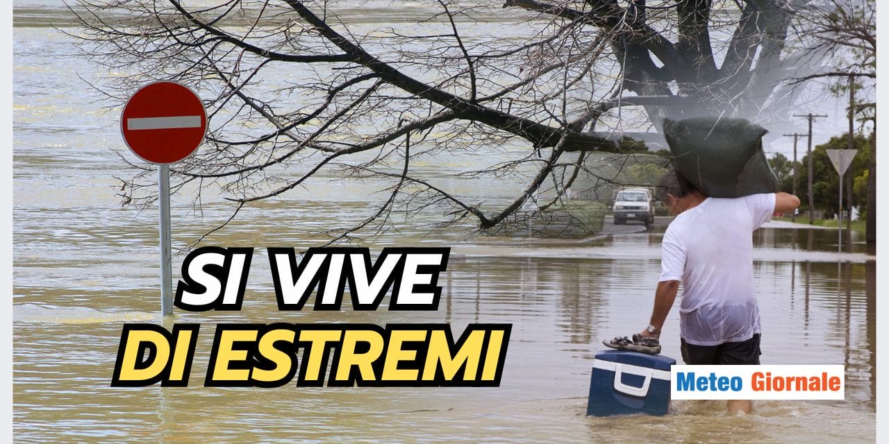Meteo: si vive di soli ESTREMI, è sotto gli occhi di tutti