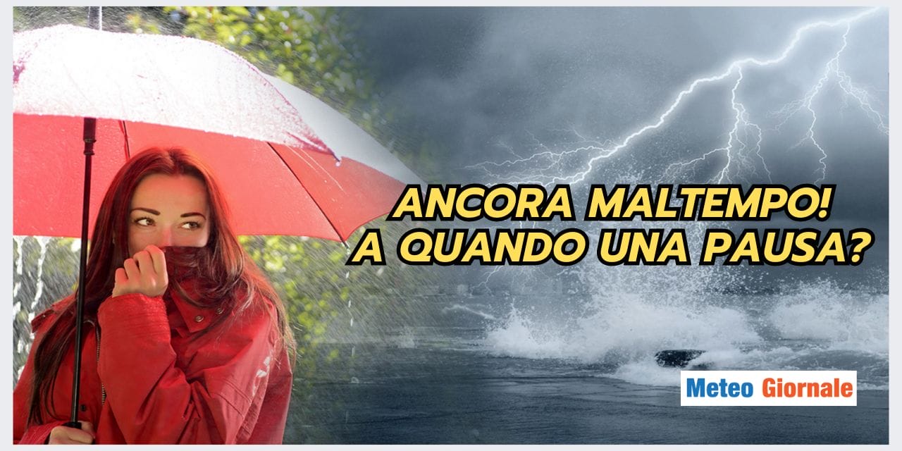 Meteo: quando arriverà una pausa?