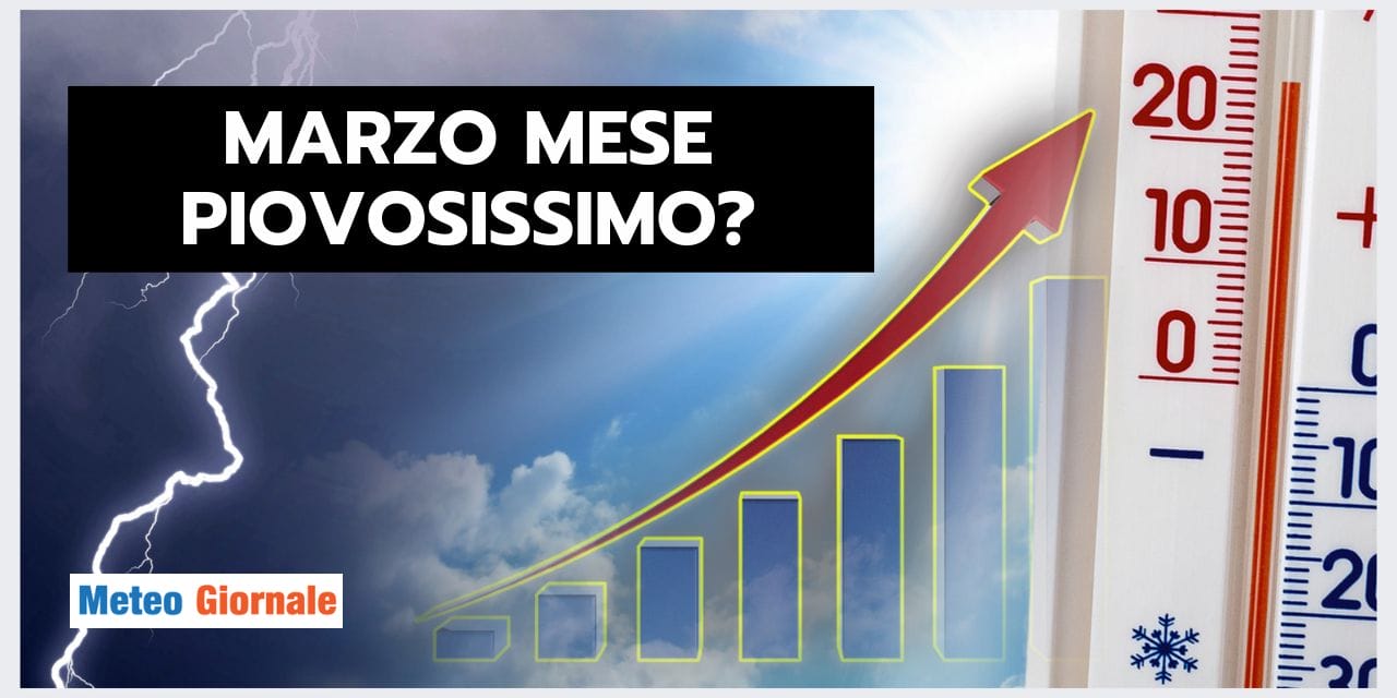 Marzo: piogge esagerate come in Febbraio?