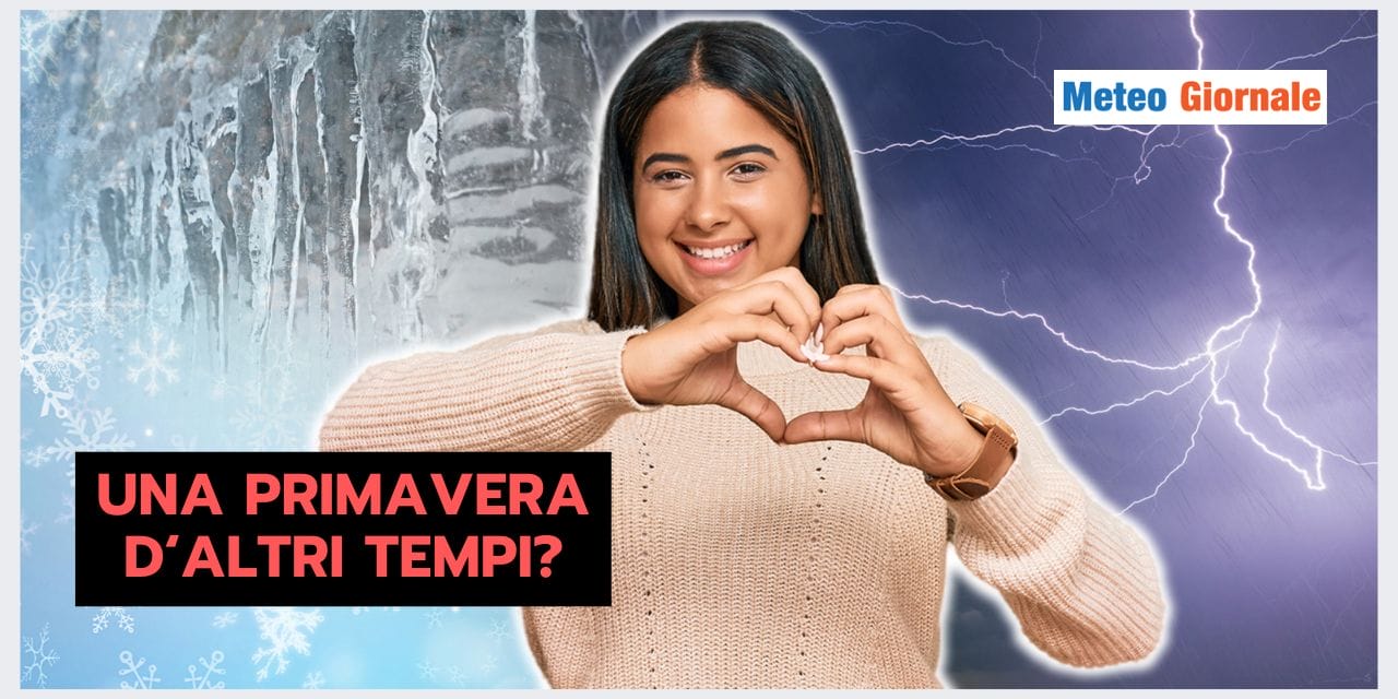 Primavera: deve avere un meteo REGOLARE, altrimenti siamo nei guai