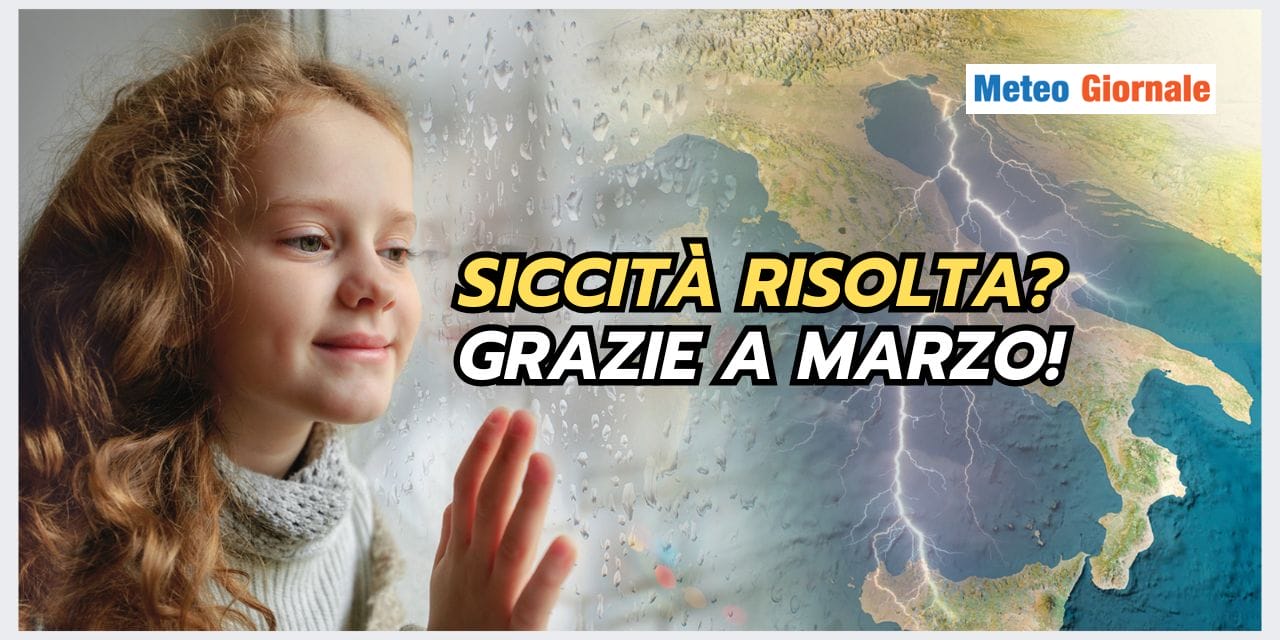 Siccità debellata grazie al meteo di Marzo
