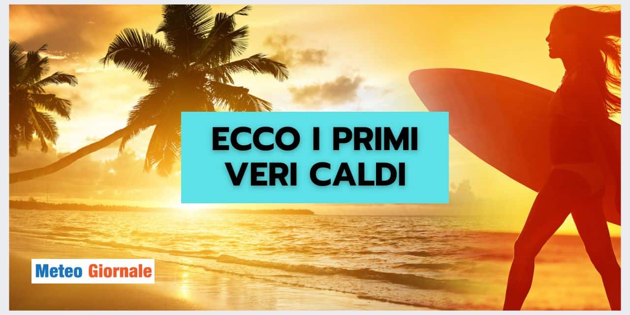 Meteo: ecco primo vero caldo
