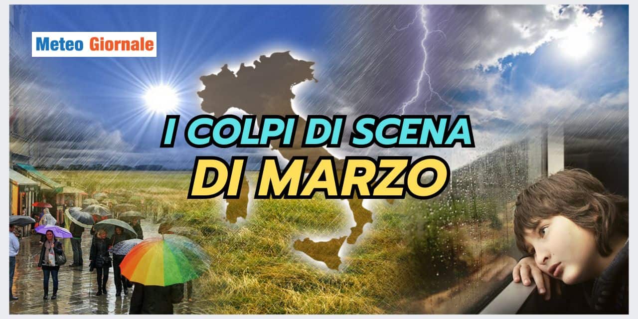 Meteo Marzo: occhio ai ribaltoni inaspettati